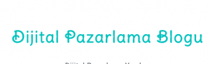 Dijital Pazarlama Blogu
